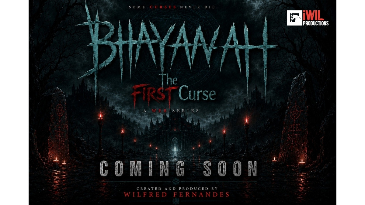 IWIL Productions Announces BHAYAAVAH: The First Curse, a New Indian Psychological Horror Web Series, Coming 2026